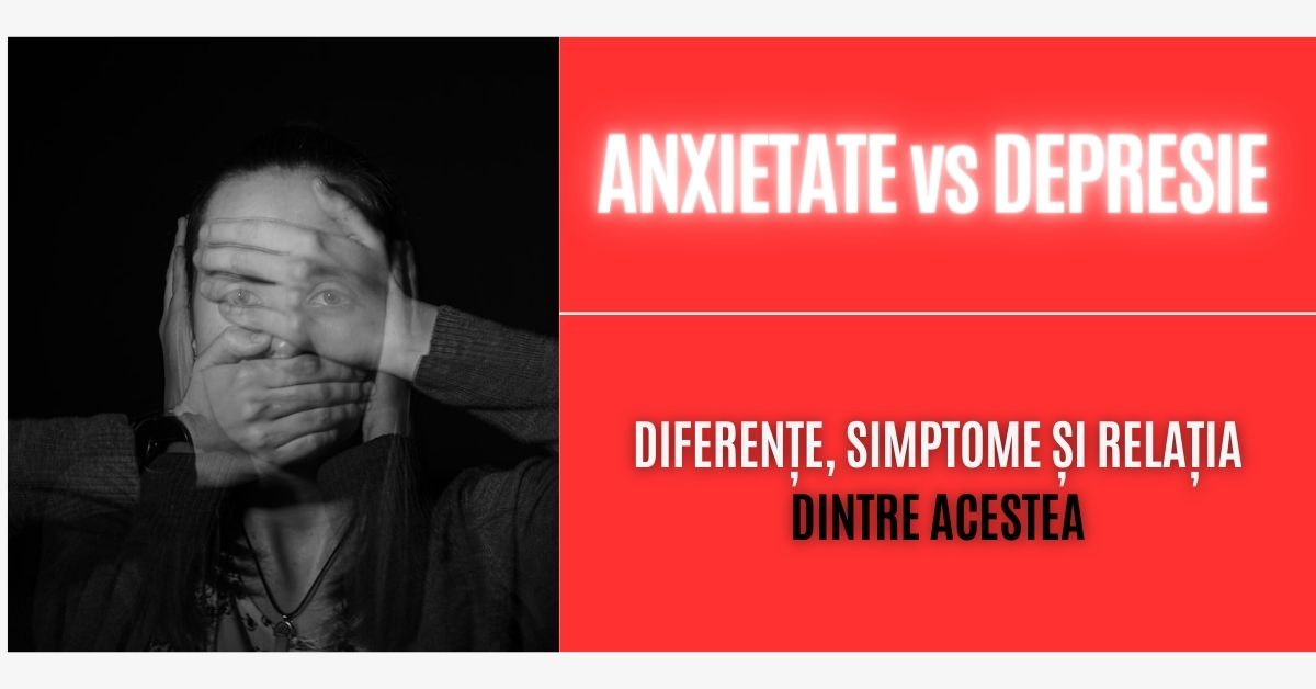 Anxietate vs. depresie: diferențe, simptome și relația dintre acestea